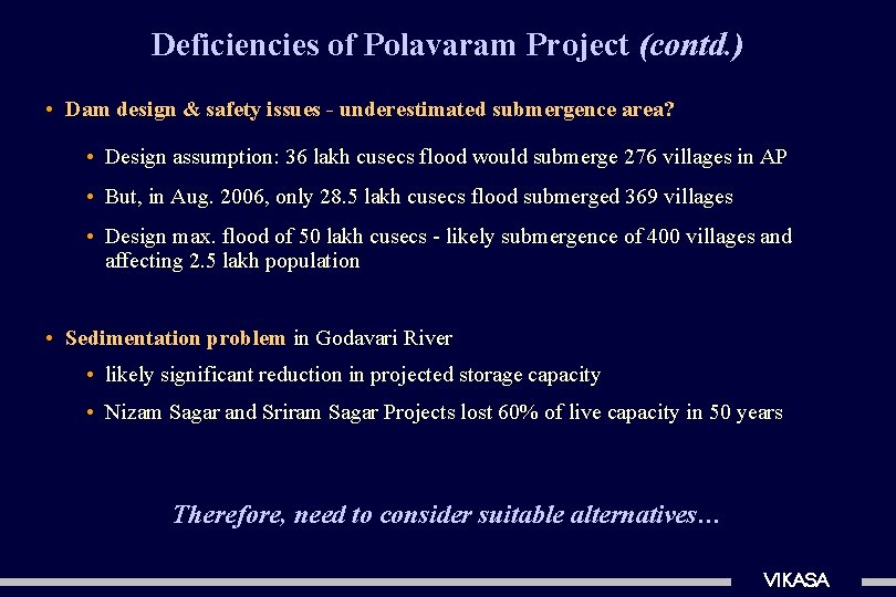 Deficiencies of Polavaram Project (contd. ) • Dam design & safety issues - underestimated