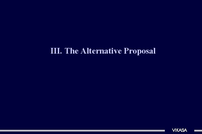 III. The Alternative Proposal VIKASA 