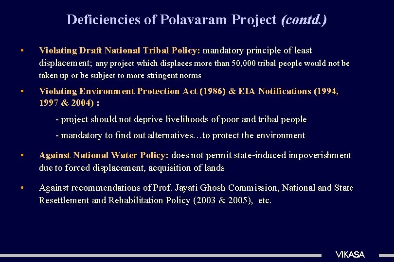 Deficiencies of Polavaram Project (contd. ) • Violating Draft National Tribal Policy: mandatory principle