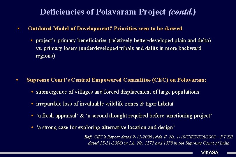 Deficiencies of Polavaram Project (contd. ) • Outdated Model of Development? Priorities seen to