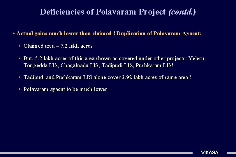 Deficiencies of Polavaram Project (contd. ) • Actual gains much lower than claimed !