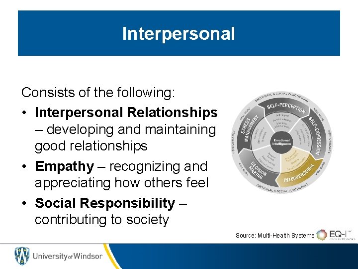 Interpersonal Consists of the following: • Interpersonal Relationships – developing and maintaining good relationships