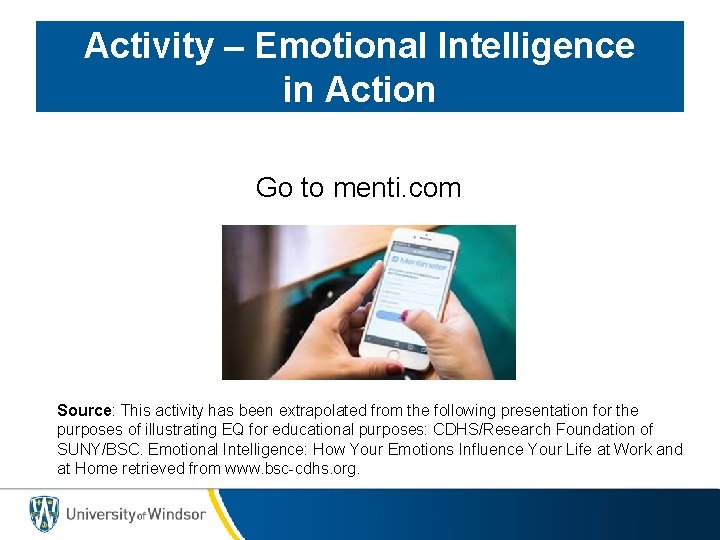 Activity – Emotional Intelligence in Action Go to menti. com Source: This activity has