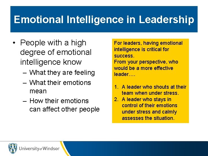 Emotional Intelligence in Leadership • People with a high degree of emotional intelligence know