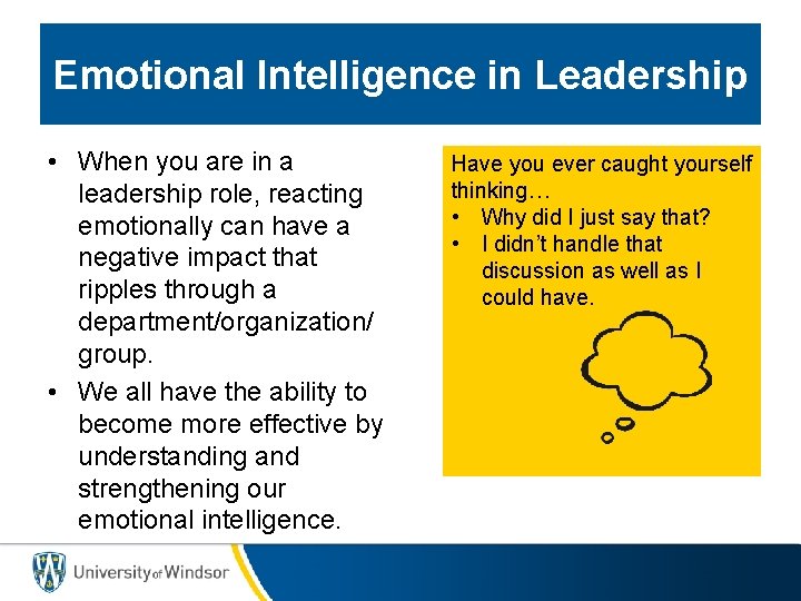 Emotional Intelligence in Leadership • When you are in a leadership role, reacting emotionally