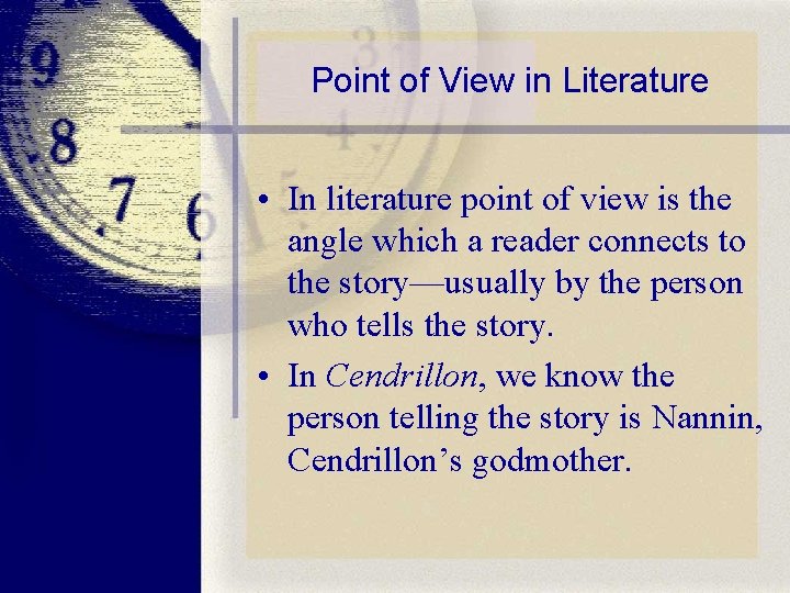 Point of View in Literature • In literature point of view is the angle