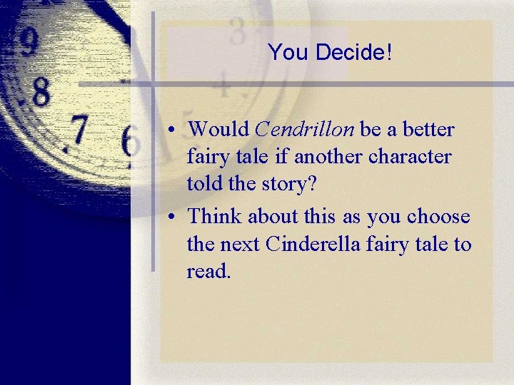 You Decide! • Would Cendrillon be a better fairy tale if another character told