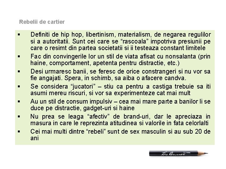 Rebelii de cartier § § § § Definiti de hip hop, libertinism, materialism, de