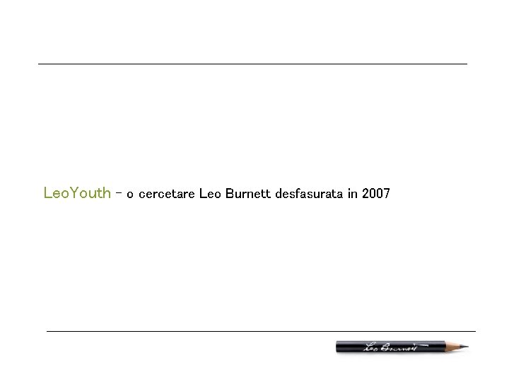 Leo. Youth – o cercetare Leo Burnett desfasurata in 2007 