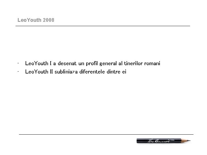 Leo. Youth 2008 • • Leo. Youth I a desenat un profil general al