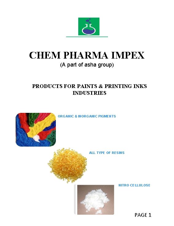 CHEM PHARMA IMPEX (A part of asha group) PRODUCTS FOR PAINTS & PRINTING INKS