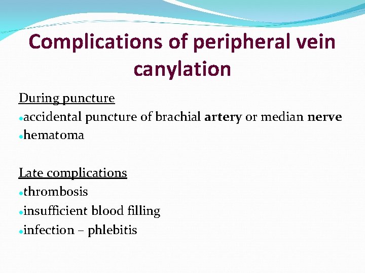 Complications of peripheral vein canylation During puncture accidental puncture of brachial artery or median