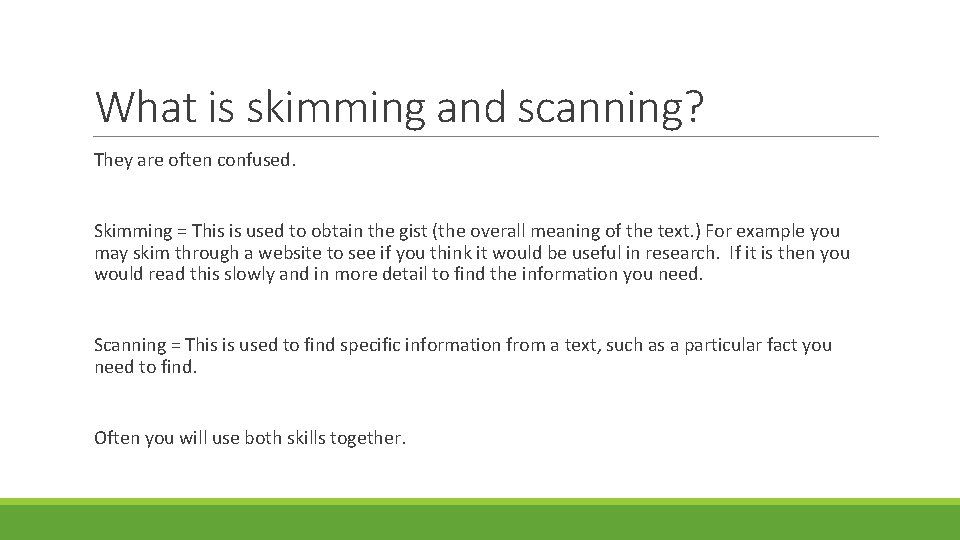 What is skimming and scanning? They are often confused. Skimming = This is used What is skimming and scanning? They are often confused. Skimming = This is used