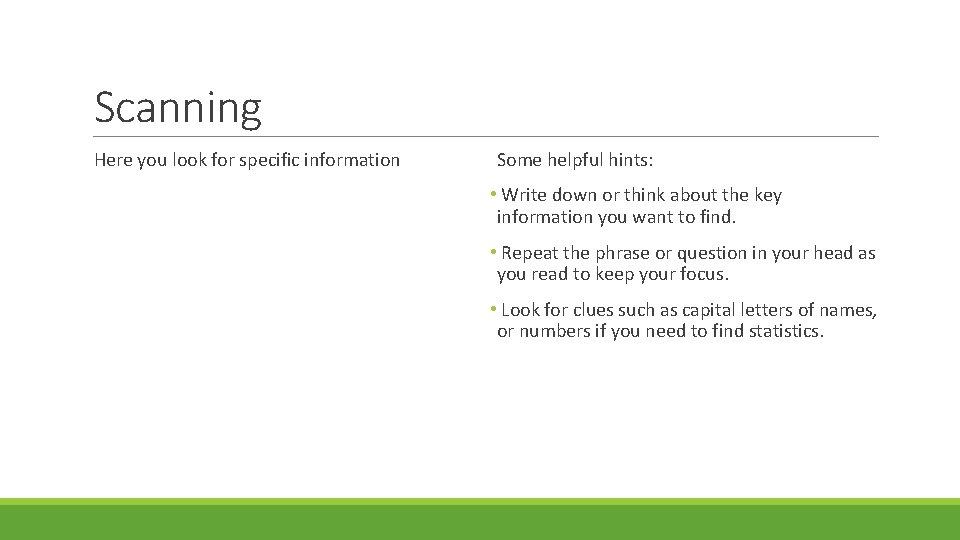Scanning Here you look for specific information Some helpful hints: • Write down or Scanning Here you look for specific information Some helpful hints: • Write down or