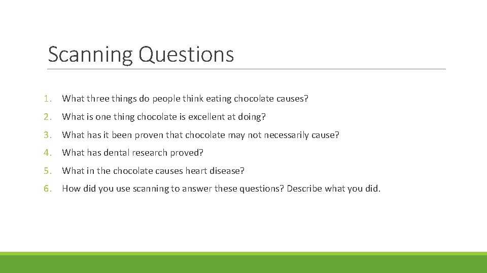 Scanning Questions 1. What three things do people think eating chocolate causes? 2. What Scanning Questions 1. What three things do people think eating chocolate causes? 2. What