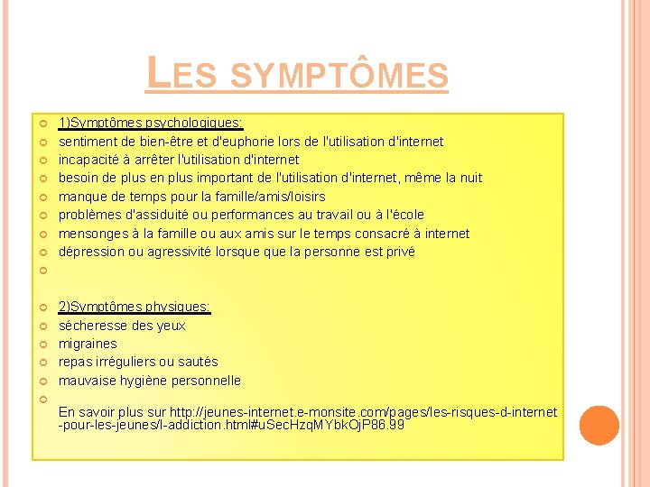 LES SYMPTÔMES 1)Symptômes psychologiques: sentiment de bien-être et d'euphorie lors de l'utilisation d'internet incapacité