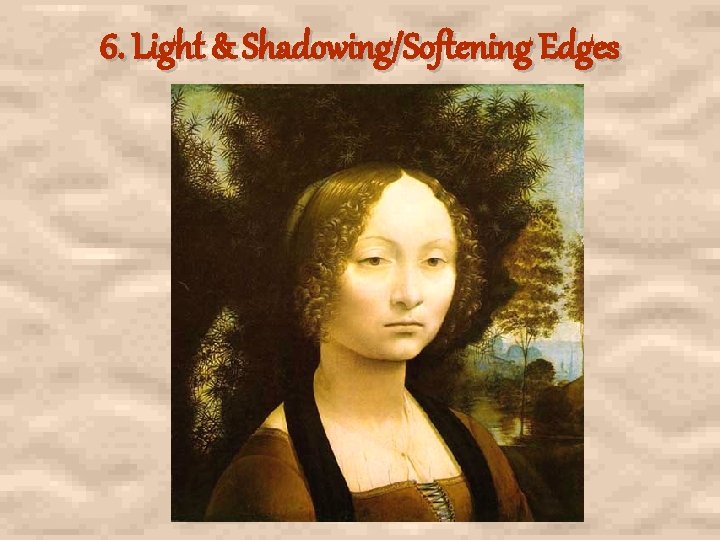 6. Light & Shadowing/Softening Edges 6. Light & Shadowing/Softening Edges