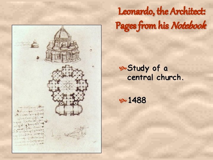 Leonardo, the Architect: Pages from his Notebook Study of a central church. 1488 Leonardo, the Architect: Pages from his Notebook Study of a central church. 1488