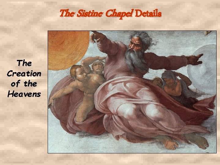 The Sistine Chapel Details The Creation of the Heavens The Sistine Chapel Details The Creation of the Heavens