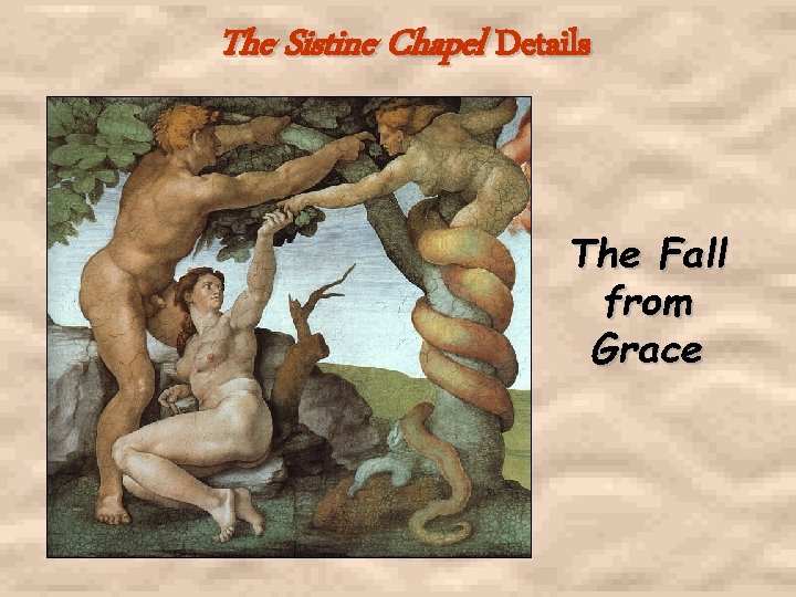 The Sistine Chapel Details The Fall from Grace The Sistine Chapel Details The Fall from Grace