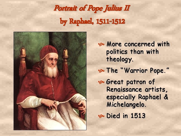 Portrait of Pope Julius II by Raphael, 1511 -1512 More concerned with politics than Portrait of Pope Julius II by Raphael, 1511 -1512 More concerned with politics than