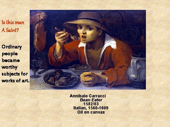 Is this man A Saint? Ordinary people became worthy subjects for works of art. Is this man A Saint? Ordinary people became worthy subjects for works of art.