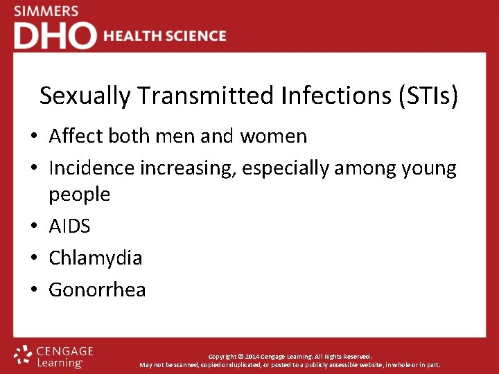 Sexually Transmitted Infections (STIs) • Affect both men and women • Incidence increasing, especially