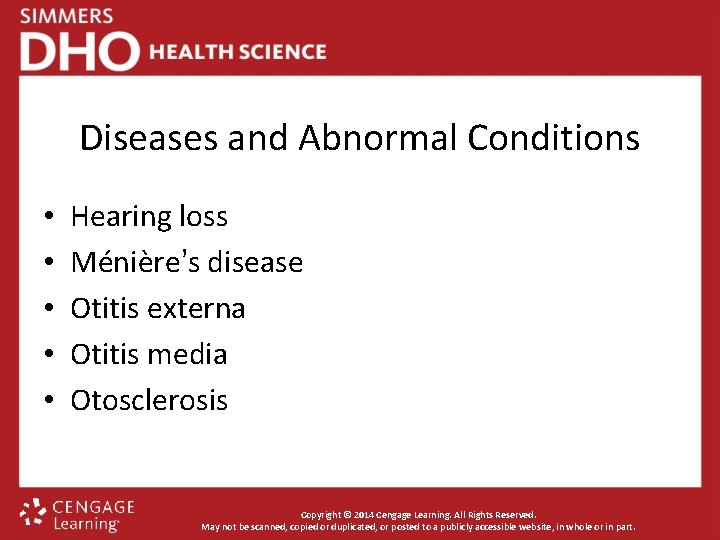 Diseases and Abnormal Conditions • • • Hearing loss Ménière’s disease Otitis externa Otitis