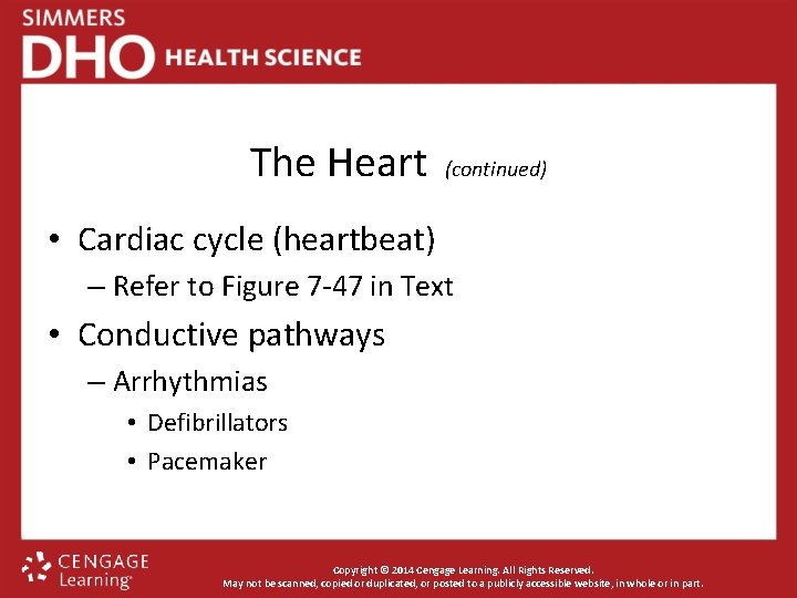 The Heart (continued) • Cardiac cycle (heartbeat) – Refer to Figure 7 -47 in