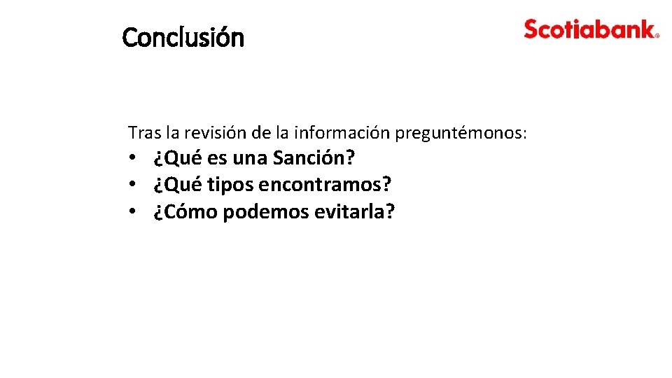 Conclusión Tras la revisión de la información preguntémonos: • ¿Qué es una Sanción? •