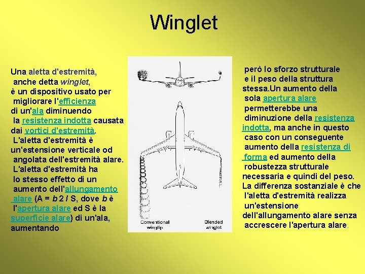 Winglet Una aletta d'estremità, anche detta winglet, è un dispositivo usato per migliorare l'efficienza