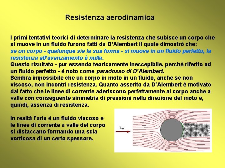 Resistenza aerodinamica I primi tentativi teorici di determinare la resistenza che subisce un corpo