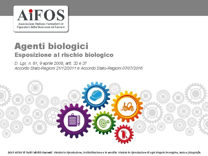 Agenti biologici Esposizione al rischio biologico D. Lgs. n. 81, 9 aprile 2008, artt.