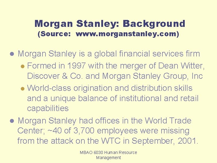 Morgan Stanley: Background (Source: www. morganstanley. com) Morgan Stanley is a global financial services Morgan Stanley: Background (Source: www. morganstanley. com) Morgan Stanley is a global financial services