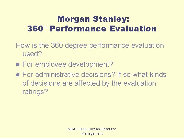 Morgan Stanley: 360 Performance Evaluation How is the 360 degree performance evaluation used? l Morgan Stanley: 360 Performance Evaluation How is the 360 degree performance evaluation used? l