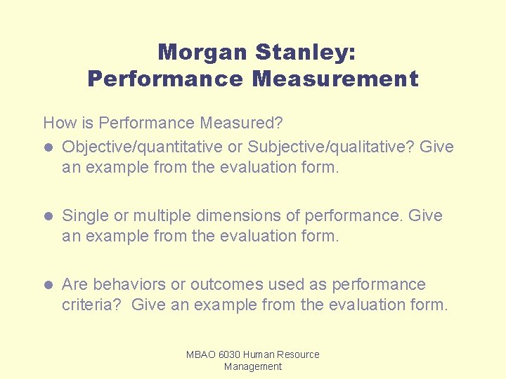 Morgan Stanley: Performance Measurement How is Performance Measured? l Objective/quantitative or Subjective/qualitative? Give an Morgan Stanley: Performance Measurement How is Performance Measured? l Objective/quantitative or Subjective/qualitative? Give an