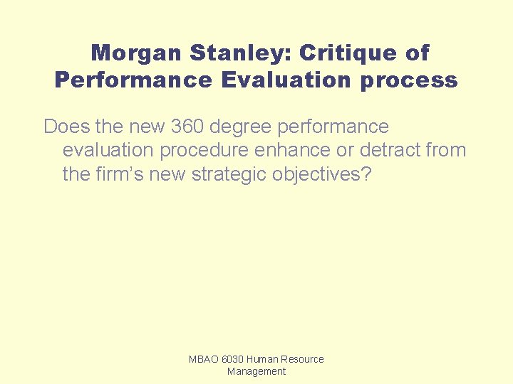 Morgan Stanley: Critique of Performance Evaluation process Does the new 360 degree performance evaluation Morgan Stanley: Critique of Performance Evaluation process Does the new 360 degree performance evaluation