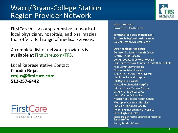 Waco/Bryan-College Station Region Provider Network First. Care has a comprehensive network of local physicians,