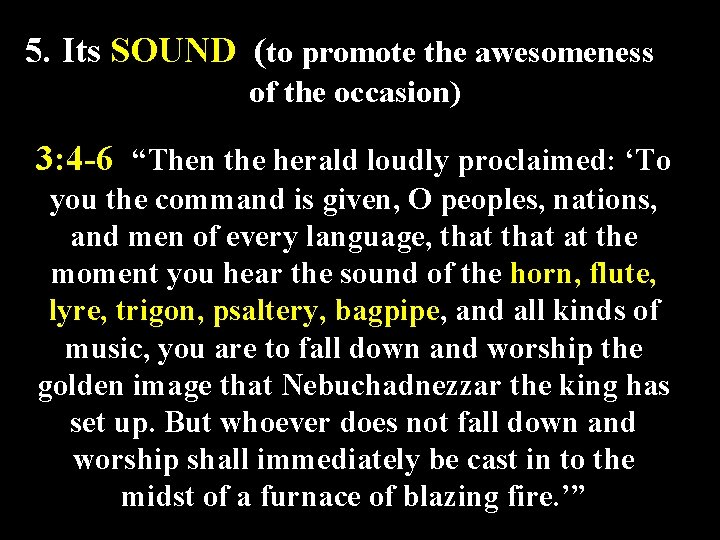 5. Its SOUND (to promote the awesomeness of the occasion) 3: 4 -6 “Then