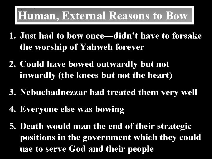 Human, External Reasons to Bow 1. Just had to bow once—didn’t have to forsake