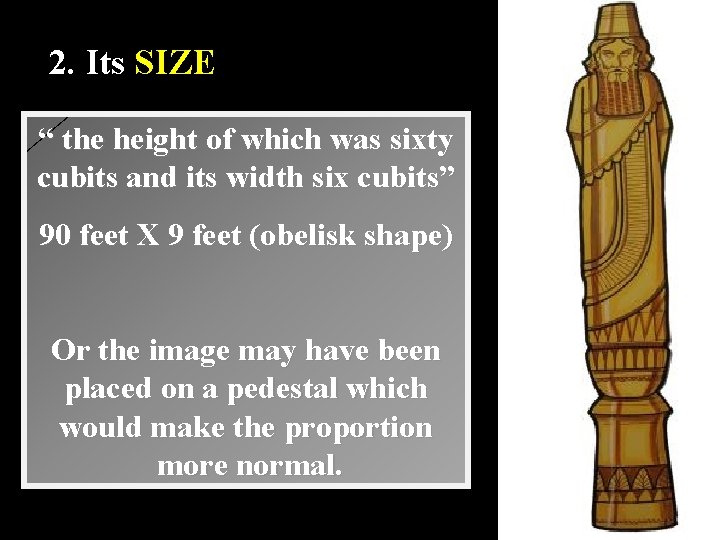 2. Its SIZE “ the height of which was sixty cubits and its width