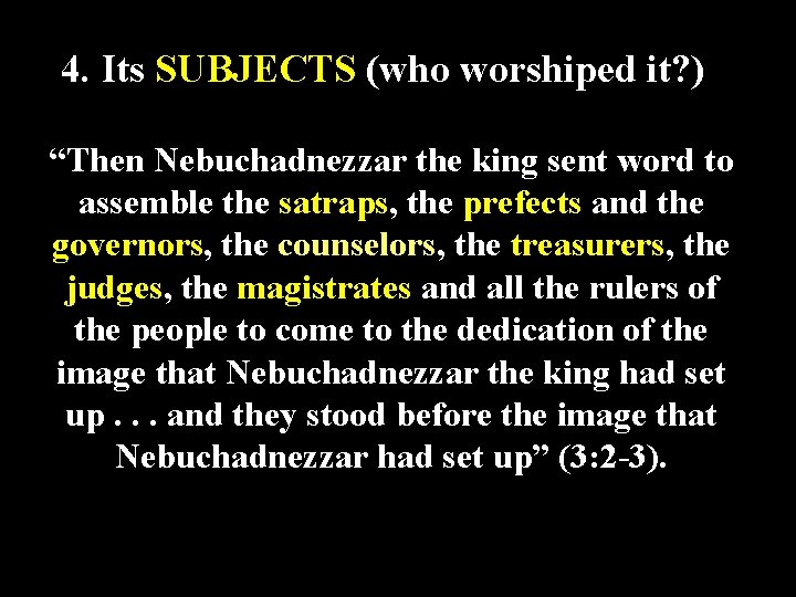 4. Its SUBJECTS (who worshiped it? ) “Then Nebuchadnezzar the king sent word to