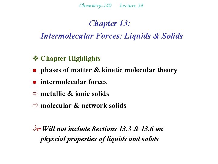 Chemistry-140 Lecture 34 Chapter 13: Intermolecular Forces: Liquids & Solids v Chapter Highlights l