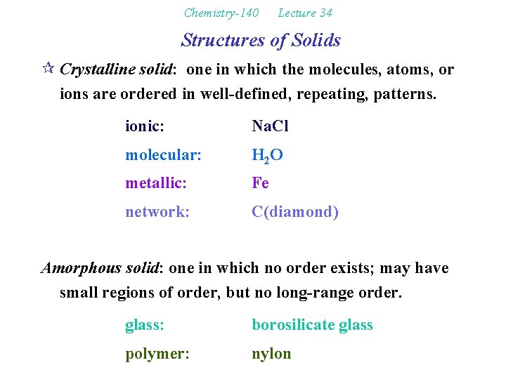 Chemistry-140 Lecture 34 Structures of Solids ¶ Crystalline solid: one in which the molecules,