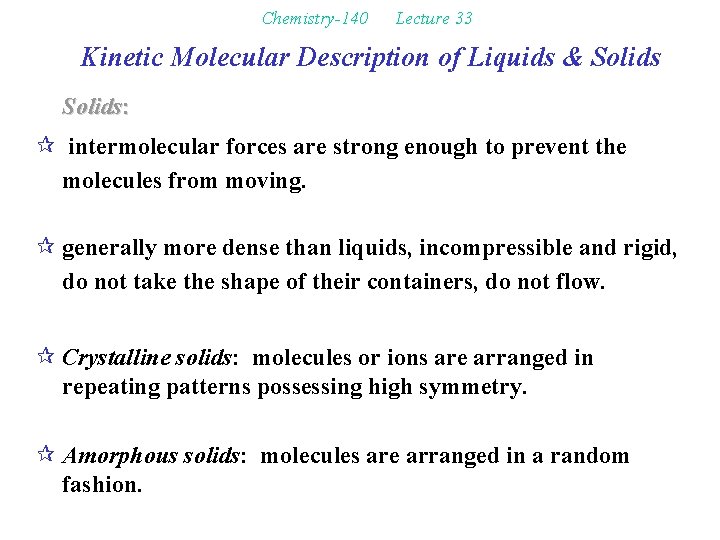 Chemistry-140 Lecture 33 Kinetic Molecular Description of Liquids & Solids: ¶ intermolecular forces are