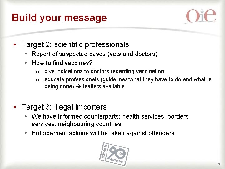 Build your message • Target 2: scientific professionals • Report of suspected cases (vets
