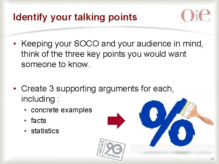 Identify your talking points • Keeping your SOCO and your audience in mind, think