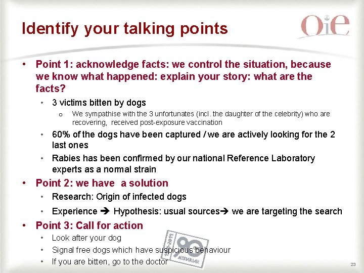 Identify your talking points • Point 1: acknowledge facts: we control the situation, because