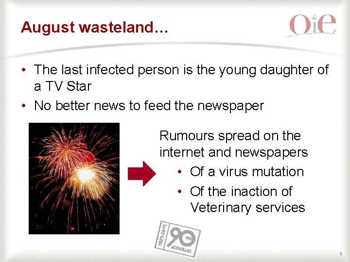 August wasteland… • The last infected person is the young daughter of a TV