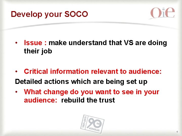 Develop your SOCO • Issue : make understand that VS are doing their job
